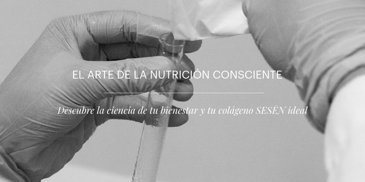 El arte de la nutrición consciente: Descubre la ciencia de tu bienestar y tu colágeno SESĒN ideal