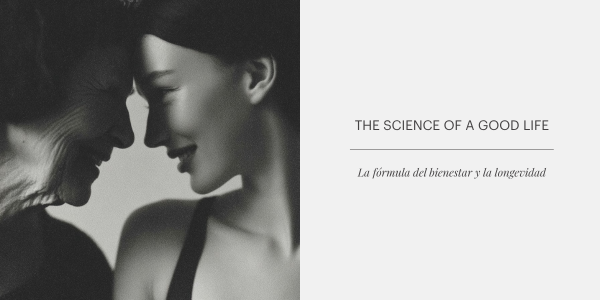 The Science of a Good Life: La fórmula del bienestar y la longevidad