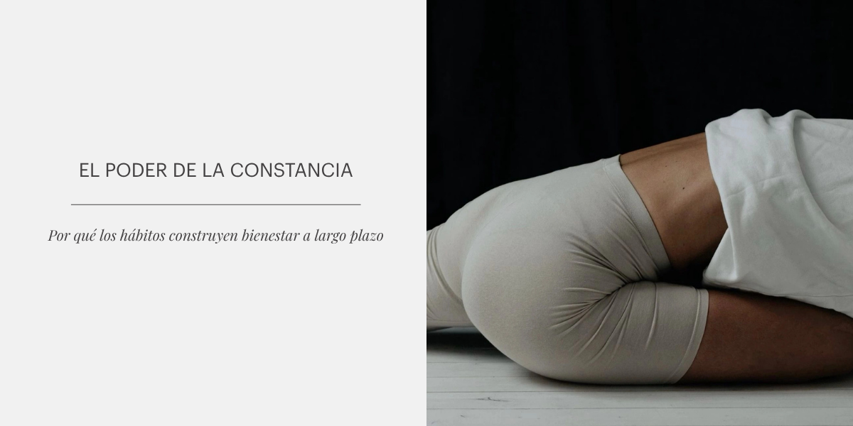 El poder de la constancia: Por qué los hábitos construyen bienestar a largo plazo